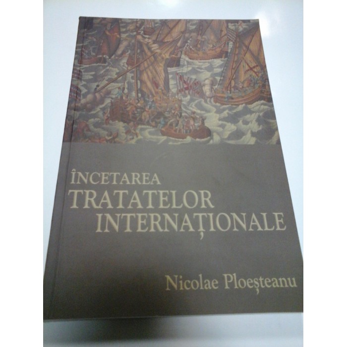 INCETAREA TRATATELOR INTERNATIONALE - NICOLAE PLOESTEANU